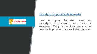 Slices4you Coupons Deals Worcester  Slices4you.com