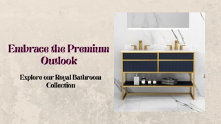Embrace the Premium Outlook: Explore our Royal Bathroom Collection
