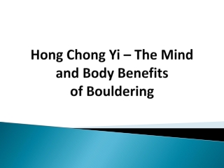 Hong Chong Yi – The Mind and Body Benefits of Bouldering