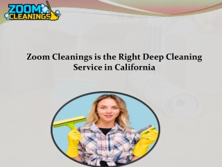 Zoom Cleanings is the Right Deep Cleaning Service in California