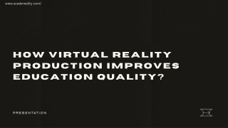 How virtual reality production improves education quality