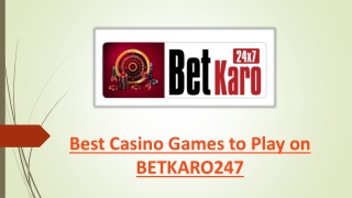 Best Casino Games to Play on BETKARO247