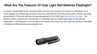 What Are The Features Of Club Light Self-Defense Flashlight_