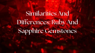 Similarities And Differences: Ruby And Sapphire Gemstones