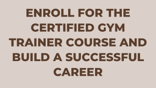Enroll for the Certified Gym Trainer Course and Build a Successful Career