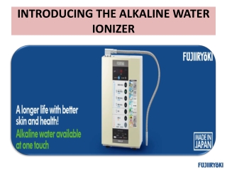 INTRODUCING THE ALKALINE WATER IONIZER