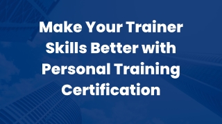 Make Your Trainer Skills Better with Personal Training Certification