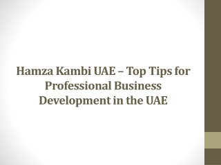 Hamza Kambi UAE – Top Tips for Professional Business Development in the UAE