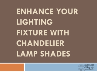 Enhance Your Lighting Fixture with Chandelier Lamp Shades