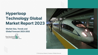 Hyperloop Technology Global Market Report 2023 – Market Size, Trends, And Global Forecast 2023-2032