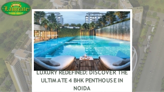 Luxury Redefined Discover the Ultimate 4 BHK Penthouse in NOIDA