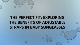 The Perfect Fit: Exploring the Benefits of Adjustable Straps in Baby Sunglasses