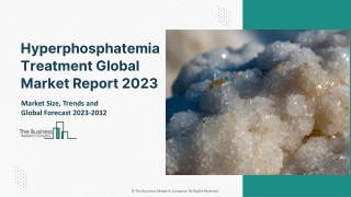 Hyperphosphatemia Treatment Global Market Report 2023 – Market Size, Trends, And Global Forecast 2023-2032