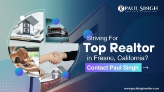 Striving for Top Realtor in Fresno, California Contact Paul Singh