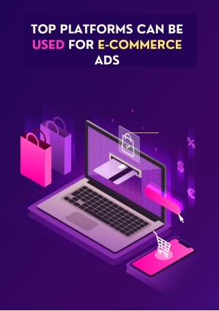 Top platforms can be used for e-commerce ads