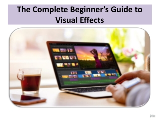 The Complete Beginners Guide to Visual Effects