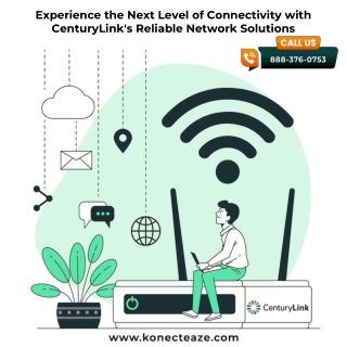 Experience the Next Level of Connectivity with CenturyLink's Reliable Network So