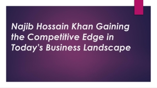 Najib Hossain Khan Gaining the Competitive Edge in Today's Business Landscape