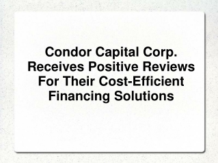 Condor Capital Corp. Receives Positive Reviews For Their Cos