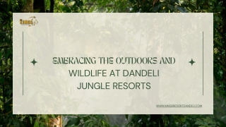 Embracing the Outdoors and Wildlife at Dandeli Jungle Resorts