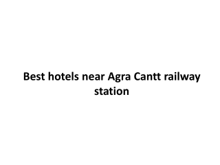 Best hotels near agra cantt railway station