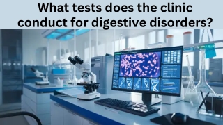 What tests does the clinic conduct for digestive disorders?