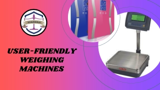 USER-FRIENDLY WEIGHING MACHINES