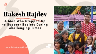 Rakesh Rajdev A Man Who Stepped Up to Support Society During Challenging Times