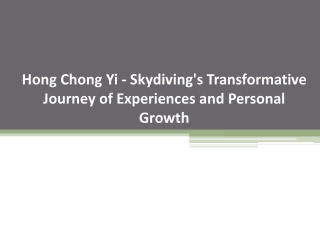 Hong Chong Yi - Skydiving's Transformative Journey of Experiences and Personal Growth