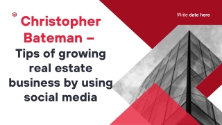 Christopher Bateman – Tips of growing real estate business by using social media