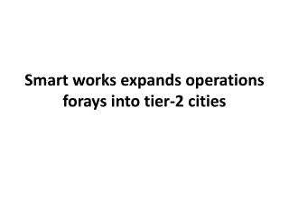 Smart works expands operations  forays into tier-2 cities