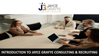 Introduction to Jayce Grayye Consulting & Recruiting