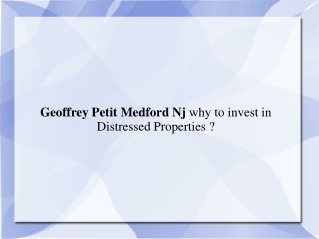 Geoffrey Petit Medford Nj why to invest in Distressed Proper
