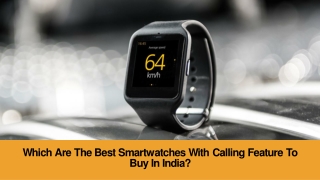 Which are the Best Smartwatches with Calling Feature to Buy in india