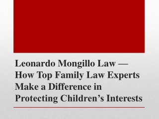 Leonardo Mongillo Law - How Top Family Law Experts Make a Difference in Protecting Children's Interests