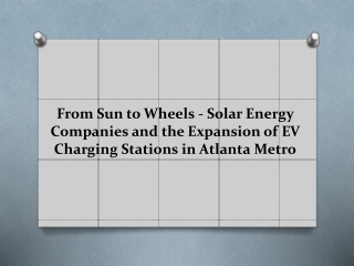 From Sun to Wheels - Solar Energy Companies and the Expansion of EV Charging Stations in Atlanta Metro
