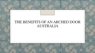 The Benefits of an Arched Door Australia