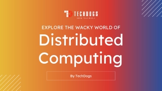 Explore The Wacky World Of Distributed Computing