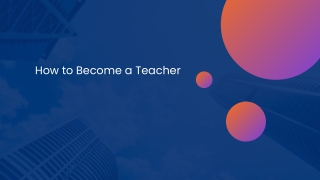 A Step-by-Step Guide on How to Become a Teacher