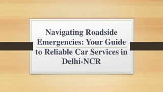 Navigating Roadside Emergencies: Your Guide to Reliable Car Services in Delhi-NC