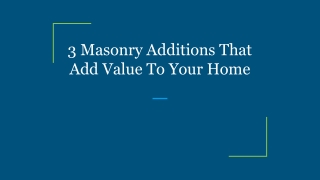 3 Masonry Additions That Add Value To Your Home