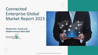 Connected Enterprise Market Key Drivers, Overview 2023-2032