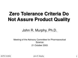 Zero Tolerance Criteria Do Not Assure Product Quality