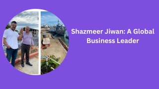 Shazmeer Jiwan: A Global Business Leader