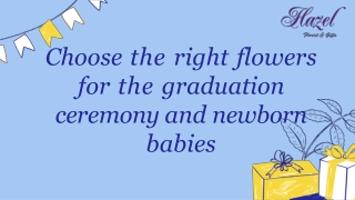 Choose the Right Flowers  for the Graduation Ceremony and Newborn Babies