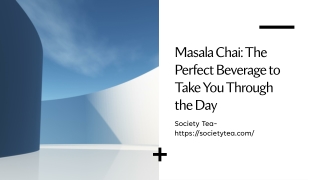 Masala Chai The Perfect Beverage to Take You Through the Day