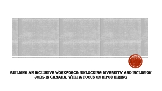 Building an Inclusive Workforce Unlocking Diversity and Inclusion Jobs in Canada, with a Focus on Bipoc Hiring