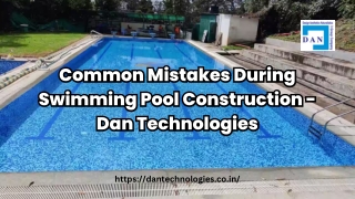 Common Mistakes During Swimming Pool Construction - Dan Technologies