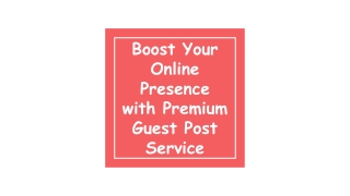 Boost Your Online Presence with Premium Guest Post Service