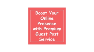 Boost Your Online Presence with Premium Guest Post Service